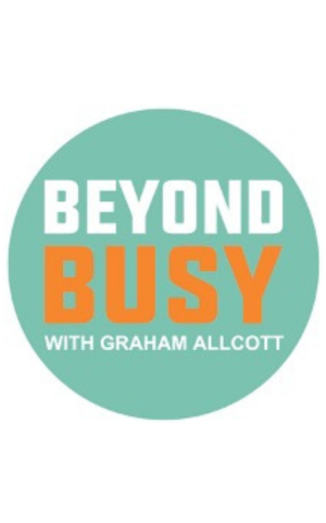 Beyond Busy (Podcast) by Graham Allcott