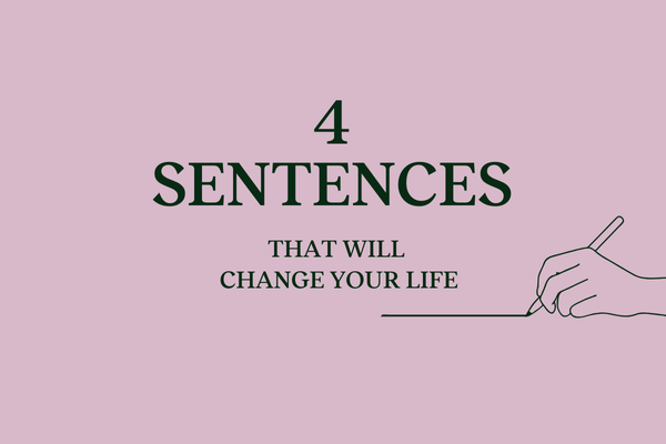 4 sentences that will change your life